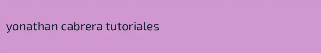yonathan cabrera tutoriales